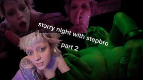 part 2: a starry night with stepbro MOV