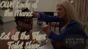 OWK Lady of the Manor - Eat off the Floor Toilet Slave