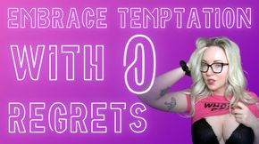 Embrace Temptation With 0 Regrets