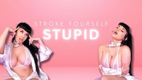 Stroke Yourself Stupid!
