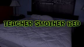 Teacher Smother Bed!