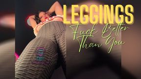 My Leggings Fuck Me Better