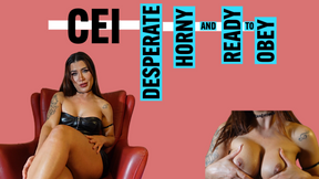 CEI: Desperate, Horny, and Ready to Obey