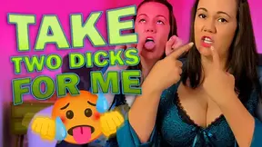 Take Two Dicks for Me