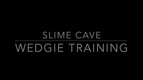 Slime Cave Wedgie Training Part 1