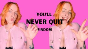 YOU'LL NEVER QUIT FINDOM