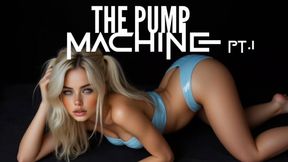 THE PUMP MACHINE pt.1