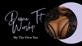 Divine Tit Worship: My Tits Own You