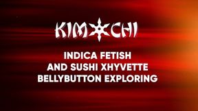 Indica Fetish and Sushi Xhyvette Bellybutton Exploring