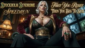 STOCKHOLM SYNDROME SPEEDRUN. First You Resist Then You Beg To Stay