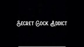 Secret Cock Addict