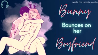 [M4F] Bunny Bounces On Her Boyfriend's Dick [Praise] [Roleplay audio for women] [Male moaning]