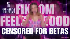 Findom Feels Good FX **** CENSORED FOR BETAS