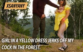 Girl in A Yellow Dress Jerks Off My Cock in The Forest.