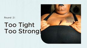 Too Tight, Too Strong