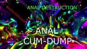 DEEP ANAL DESTRUCTION GAPED CUM DUMP SQUIRTING RUIN