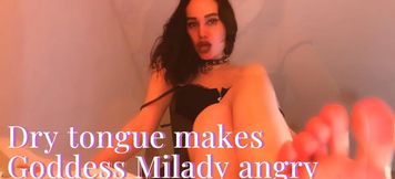 Dry tongue makes Goddess Milady angry