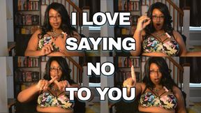 I Love Saying NO To You - Femdom POV