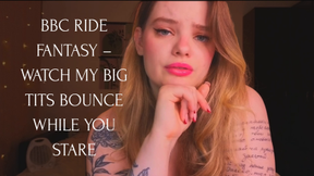 CUCK BBC Ride Fantasy - Watch My Tits Bounce While You Stare