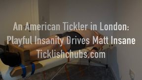 An American Tickler in London: Playful Insanity Drives Matt Insane with Foot Tickling, Bound Laughter, and Sadistic Tickle Tools (1080p HD)