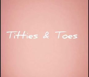 Titties And Toes