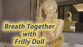 Breath Together with Frilly Doll