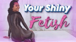 Your Shiny Fetish