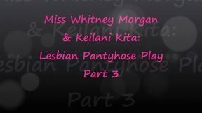 Whitney Morgan & Keilani Kita Lesbian Pantyhose Play Part 3 - wmv