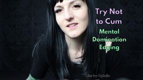 Try Not To Cum - Mental Domination Edging
