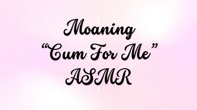 Asmr daddy tells you to cum for him moaning delight