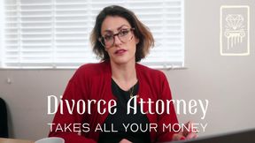 Divorce Attorney Takes All Your Money