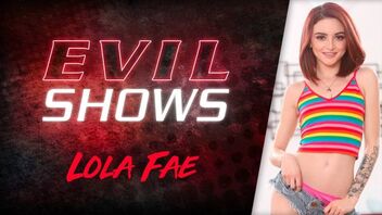 Lola Fae in Evil Shows - Lola Fae