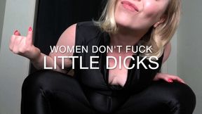 Women Don't Fuck Little Dicks