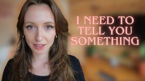 I Need To Tell You Something