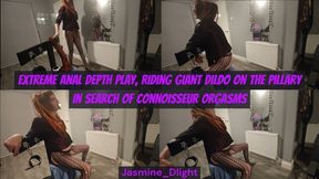 Jasmine_Dlight - Extreme Anal Depth Play Riding Giant Dildo on the Pillary In Search of Connoisseur Orgasms