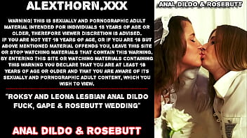 Rocky and Leona lesbian anal dildo fuck, gape &amp_ rosebutt wedding