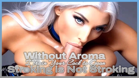 Without Aroma Stroking is Not Stroking