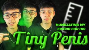 YOUR FRIEND humiliates you because of your small penis.