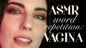 ASMR Repetition Word: Vagina