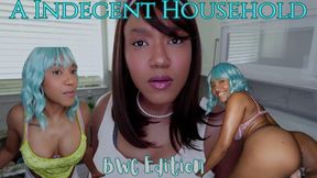 A Indecent Household The BWC Edition