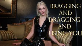 Bragging And Dragging And Using You