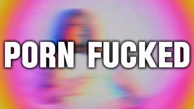 PORN FUCKED
