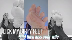 Lick my feet and then kiss your wife