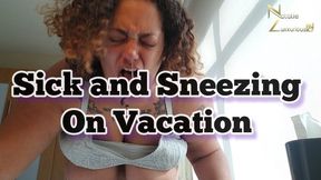 Sick and Sneezing On Vacation 4k