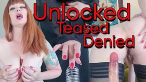 Unlocked, Teased, And Denied
