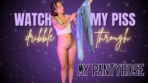 watch my piss dribble through my pantyhose