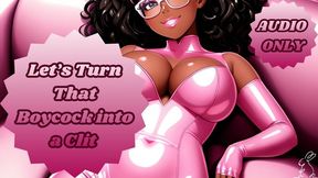 Let s Turn That Boycock into a Clit
