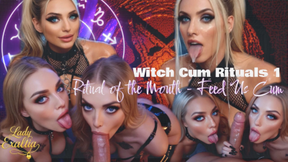 Witch Cum Rituals 1: Ritual of the Mouth- Feed Us Cum