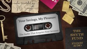 Your Savings, My Pleasure: The Audio That Empties Your Account { FinDom Audio }