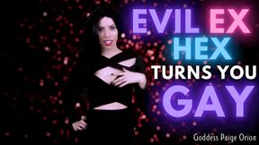 Evil Ex Hex Turns You Gay